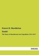 South! di Ernest H. Shackleton edito da DOGMA