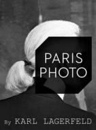 Paris Photo by Karl Lagerfeld di Karl Lagerfeld edito da Steidl Gerhard Verlag