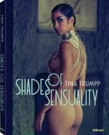 Shades Of Sensuality di Tina Trumpp edito da TeNeues Publishing UK Ltd