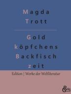 Goldköpfchens Backfischzeit di Magda Trott edito da Gröls Verlag