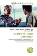 George W. Taylor (professor) di #Miller,  Frederic P. Vandome,  Agnes F. Mcbrewster,  John edito da Vdm Publishing House
