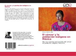 El cáncer y la población indígena en México di Minerva Saldaña Téllez edito da EAE
