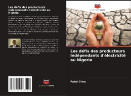 Les défis des producteurs indépendants d'électricité au Nigeria di Fatai Giwa edito da Editions Notre Savoir