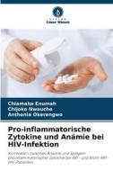 Pro-inflammatorische Zytokine und Anämie bei HIV-Infektion di Chiamaka Enumah, Chijoke Nwauche, Anthonia Okerengwo edito da Verlag Unser Wissen