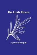 The Little Demon di Fyodor Sologub edito da Alpha Editions