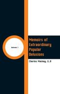 Memoirs of Extraordinary Popular Delusions di LL. D Charles Mackay edito da Alpha Editions