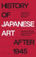 HISTORY OF JAPANESE ART AFTER 1945 di Kitazawa Noriaki, Kuresawa Takemi, Mitsuda Yuri edito da LEUVEN UNIVERSITY PRESS