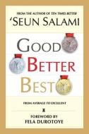 Good Better Best: (From Average to Excellent) di 'Seun Salami edito da LIGHTNING SOURCE INC