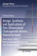 Design, Synthesis and Applications of One-Dimensional Chalcogenide Hetero-Nanostructures di Tao-Tao Zhuang edito da Springer Singapore
