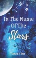 In The Name Of The Stars di H. KHAN ZOHARA H. KHAN edito da Independently Published
