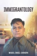 Immigrantology di Miguel Angel Chiriapa edito da PageTurner Press and Media
