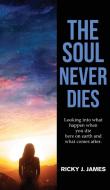 The Soul Never Dies di Ricky J. James edito da Gotham Books