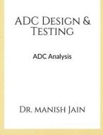ADC Design & Testing di Manish edito da Notion Press