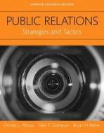 Public Relations: Strategies and Tactics, Books a la Carte di Dennis L. Wilcox, Glen T. Cameron, Bryan H. Reber edito da Pearson