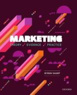 Marketing: Theory, Evidence, Practice di Byron Sharp edito da Oxford University Press Australia