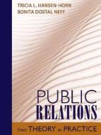 Public Relations: From Theory to Practice di Tricia Hansen-Horn, Bonita Dostal Neff edito da Allyn & Bacon