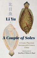 A Couple of Soles: A Comic Play from Seventeenth-Century China di Li Yu edito da COLUMBIA UNIV PR
