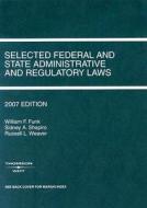 Selected Federal and State Administrative and Regulatory Laws di William F. Funk, Sidney A. Shapiro, Russell L. Weaver edito da Thomson West