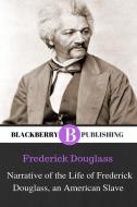 Narrative of the Life of Frederick Douglass, an American Slave di Frederick Douglass edito da LULU PR