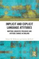 Implicit And Explicit Language Attitudes di Robert M. McKenzie, Andrew McNeill edito da Taylor & Francis Ltd