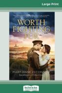 Worth Fighting For (16pt Large Print Edition) di Mary-Anne O'Connor edito da ReadHowYouWant