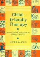 Child-Friendly Therapy: Biopsychosocial Innovations for Children and Families di Marcia B. Stern edito da W W NORTON & CO