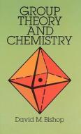 Group Theory and Chemistry di David M. Bishop edito da Dover Publications Inc.