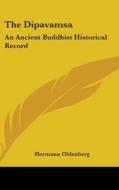 The Dipavamsa: An Ancient Buddhist Histo di HERMANN OLDENBERG edito da Kessinger Publishing