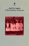 A Warwickshire Testimony di April De Angelis edito da Faber & Faber