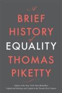 A Brief History of Equality di Thomas Piketty edito da BELKNAP PR