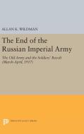 The End of the Russian Imperial Army di Allan K. Wildman edito da Princeton University Press