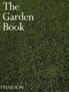 The Garden Book di Barbara Abbs, Patrick Bowe, Kathryn Bradley-Hole, TM Garden Solutions edito da Phaidon Press Ltd