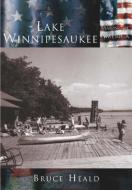 Lake Winnipesaukee di Bruce Heald edito da ARCADIA PUB (SC)
