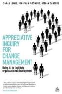 Appreciative Inquiry For Change Management di Sarah Lewis, Jonathan Passmore, Stefan Cantore edito da Kogan Page Ltd