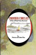 Crossed Circles: A Tale of End Time Survival di Patricia Hice, Gilbert Hice edito da AUTHORHOUSE