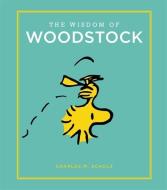 The Wisdom of Woodstock di Charles M. Schulz edito da RUNNING PR BOOK PUBL