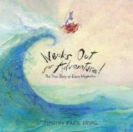 Necks Out for Adventure: The True Story of Edwin Wiggleskin di Timothy Basil Ering edito da Candlewick Press (MA)