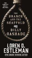 The Branch and The Scaffold and Billy Gashade di Loren D. Estleman edito da St Martin's Press