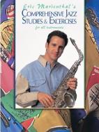 Comprehensive Jazz Studies & Exercises: For All Instruments di Eric Marienthal edito da Alfred Publishing Company