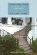 Understanding History di Jonathan Gorman edito da University of Ottawa Press