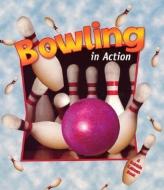 Bowling in Action di Niki Walker, Sarah Dann edito da CRABTREE PUB