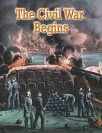 The Civil War Begins di Jane H. Gould edito da CRABTREE PUB