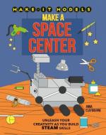 Make a Space Center di Anna Claybourne edito da CRABTREE PUB
