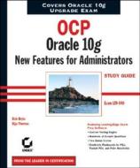 Oracle 10g New Features For Administrators Study Guide di Bob Bryla, Biju Thomas edito da John Wiley & Sons Inc