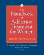 Handbook Addiction Treatment Women di Straussner, Brown edito da John Wiley & Sons