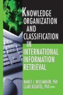 Knowledge Organization And Classification In International Information Retrieval di Nancy Williamson, Clare Beghtol edito da Taylor & Francis Inc