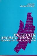 The Path of Archaic Thinking edito da STATE UNIV OF NEW YORK PR