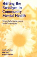 Shifting the Paradigm in Community Mental Health di John Lord edito da University of Toronto Press, Scholarly Publishing Division