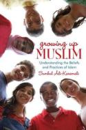 Growing Up Muslim: Understanding the Beliefs and Practices of Islam di Sumbul Ali-Karamali edito da Listening Library (Audio)