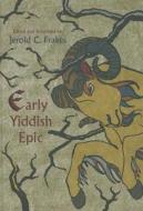 Early Yiddish Epic edito da SYRACUSE UNIV PR